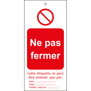 TAG-F NE PAS FERMER-75X160MM